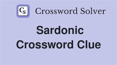 sardonic crossword clue|sardonic remark crossword clue.